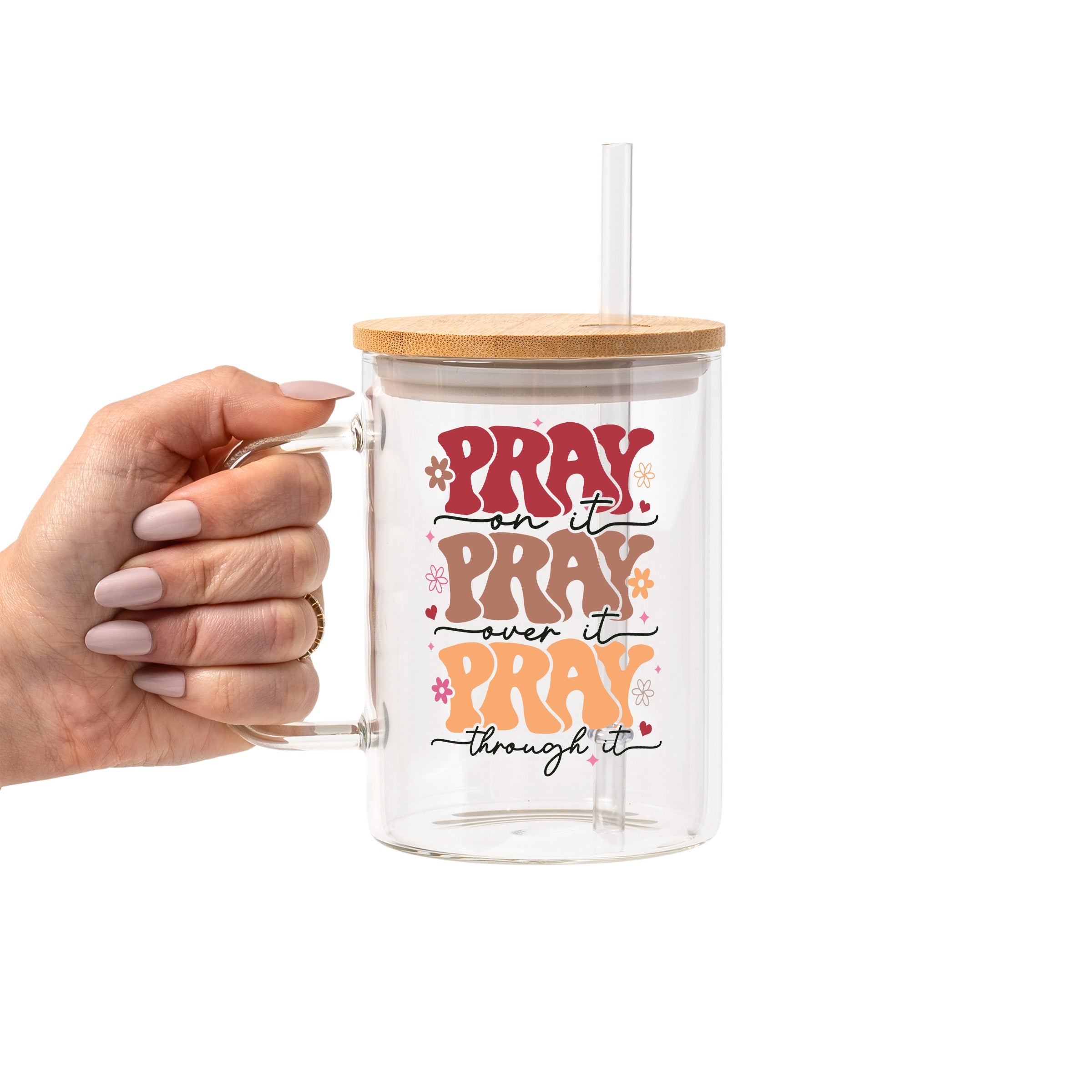 Pray On It Over It Through It Glass Cup