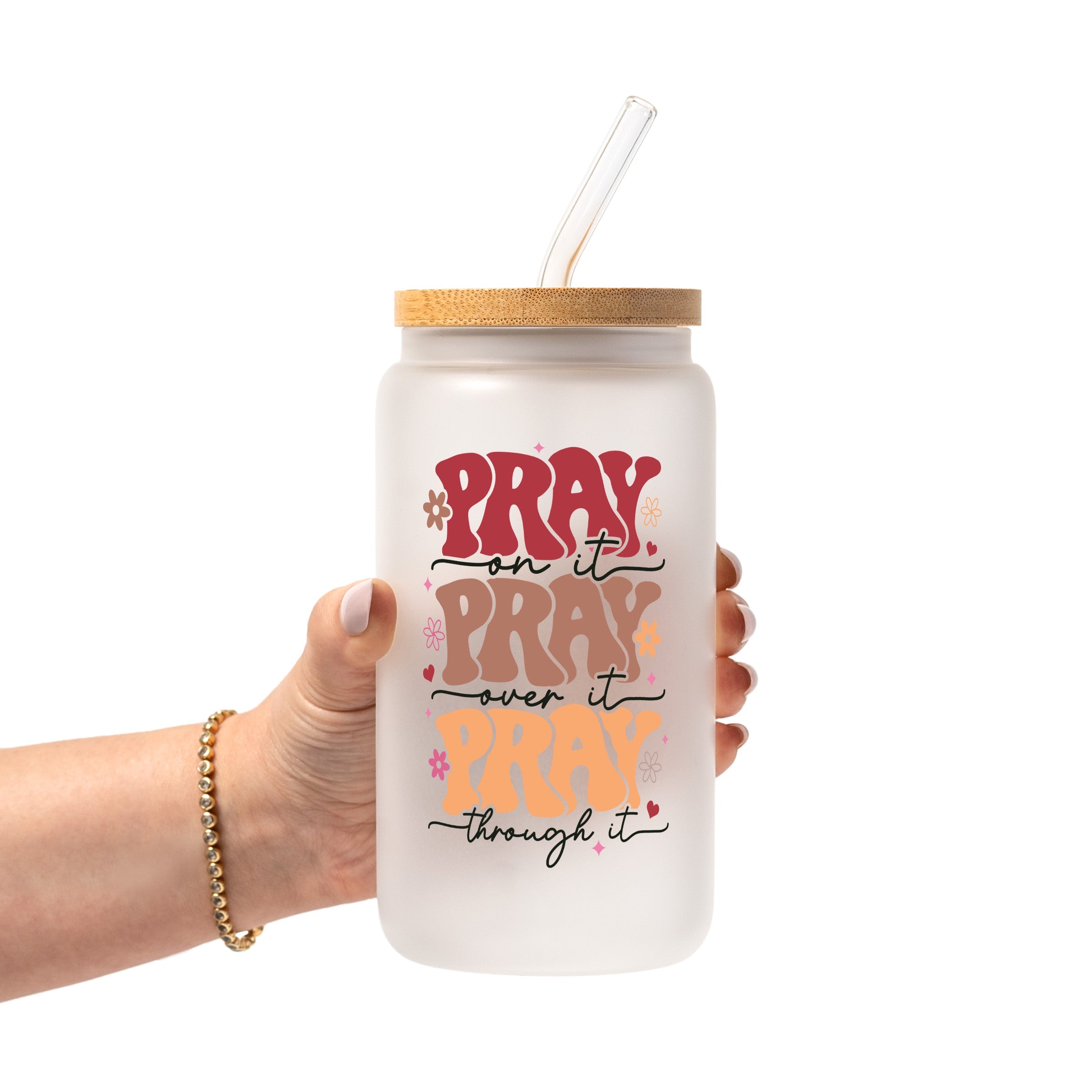 Pray On It Over It Through It Glass Cup