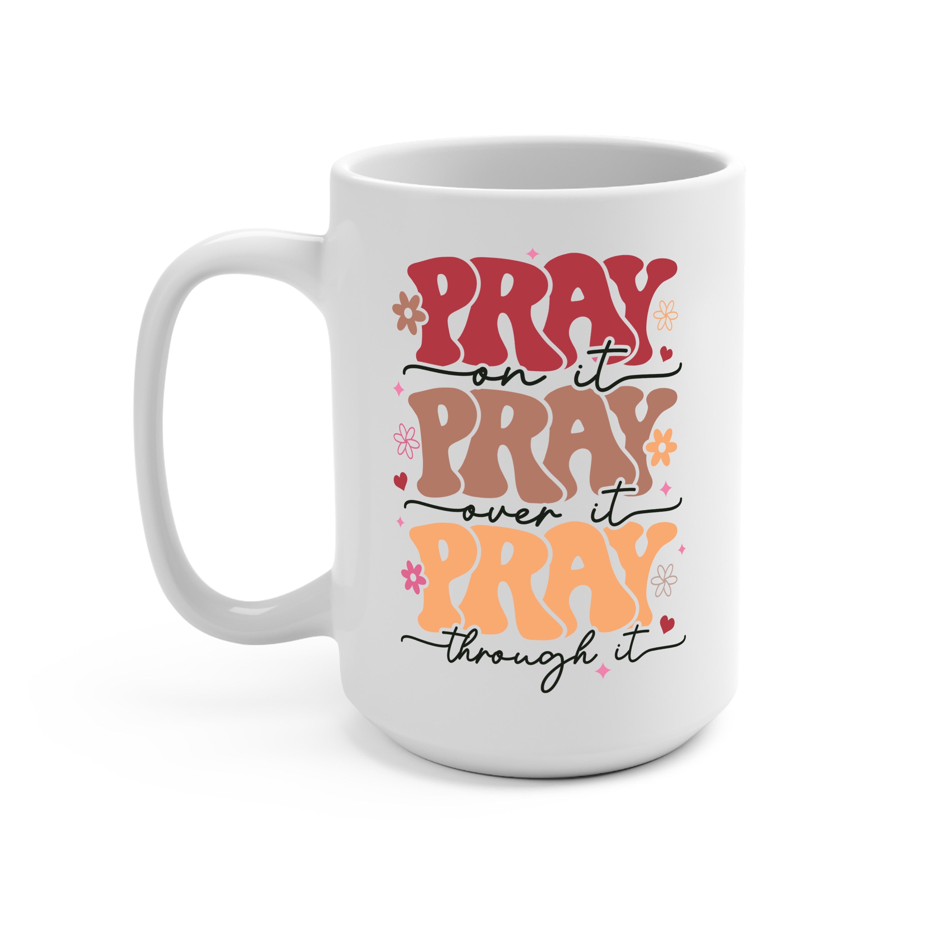 Pray On It Over It Through It Glass Cup